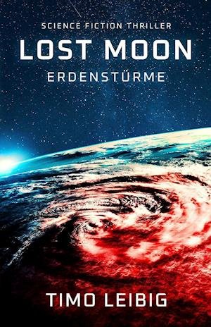 Cover for Timo Leibig · Lost Moon: Erdenstürme (Paperback Book) (2021)
