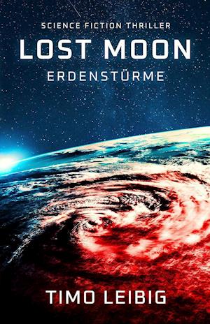 Cover for Timo Leibig · Lost Moon: Erdenstürme (Pocketbok) (2021)