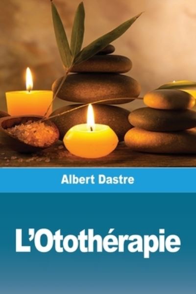 Cover for Albert Dastre · L'Ototherapie (Pocketbok) (2021)