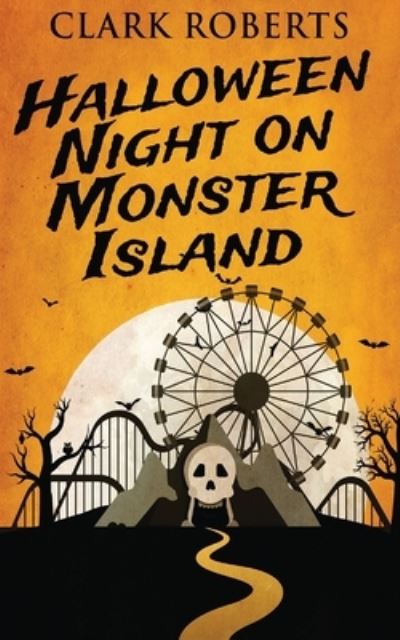 Cover for Clark Roberts · Halloween Night On Monster Island (Paperback Book) (2021)