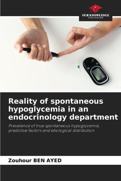 Cover for Zouhour Ben Ayed · Reality of spontaneous hypoglycemia in an endocrinology department (Pocketbok) (2021)