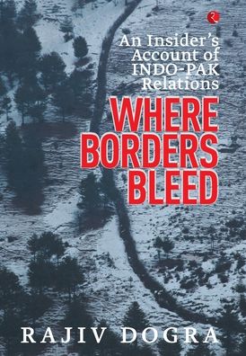 Cover for Rajiv Dogra · Where Borders Bleed an Insider's Account of Indo-Pak Relations (Hardcover Book) (2015)