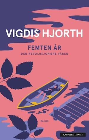 Cover for Vigdis Hjorth · Femten år : den revolusjonære våren : roman (Indbundet Bog) (2022)