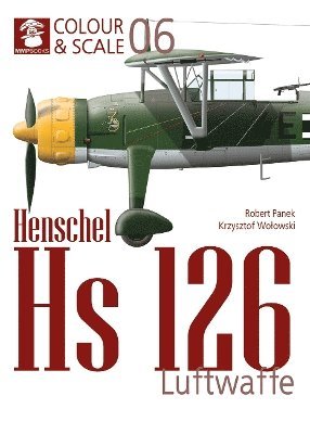 Cover for Colour &amp; Scale 06. Henschel Hs 126. Luftwaffe - Colour &amp; Scale (Paperback Book) (2024)