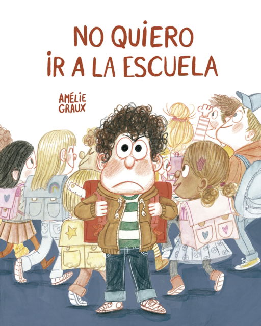 Cover for Amelie Graux · No quiero ir a la escuela (Hardcover Book) (2025)