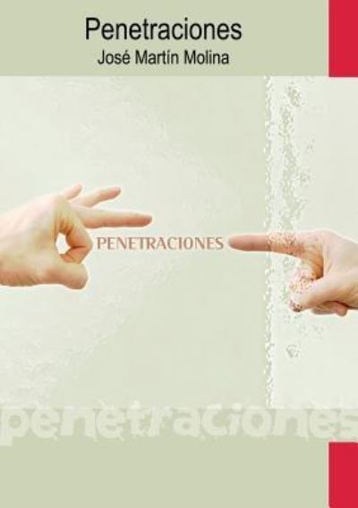 Penetraciones - Jose Molina Martin - Książki - Bubok Publishing S.L. - 9788468603735 - 29 lutego 2012