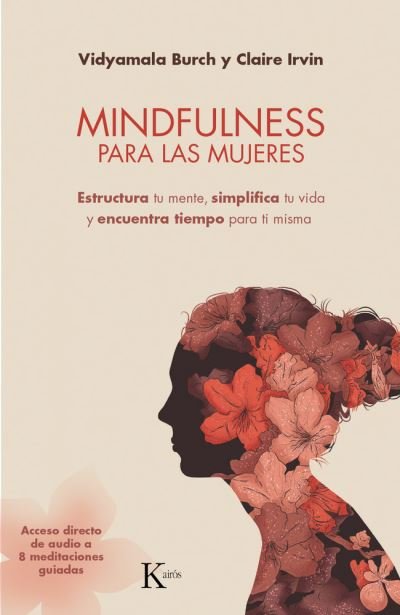 Cover for Vidyamala Burch · Mindfulness Para Las Mujeres. Estructura Tu Mente Simplifica Tu Vida Y Encuentra Tiempo Para Ti Misma (Paperback Book) (2019)