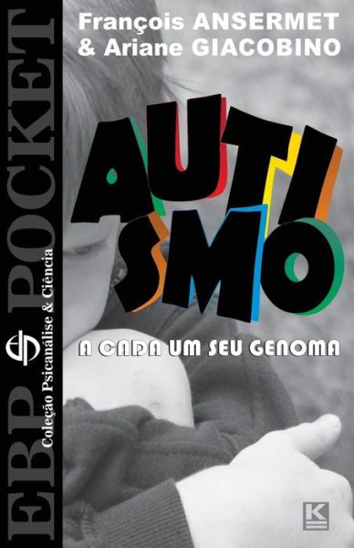 Cover for Ariane Giacobino · Autismo: a Cada Um O Seu Genoma (Ebp.pocket) (Volume 1) (Portuguese Edition) (Pocketbok) [Portuguese edition] (2013)