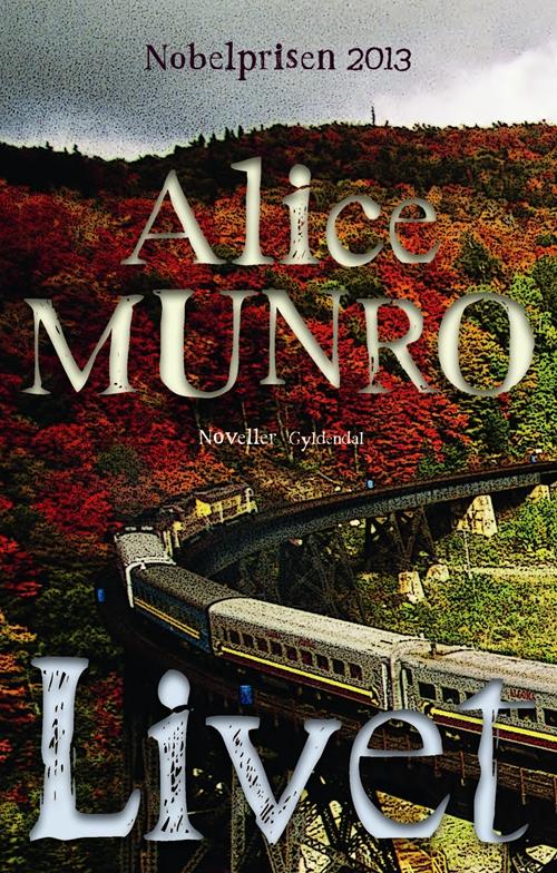 Cover for Alice Munro · Livet (Sewn Spine Book) [1º edição] (2014)