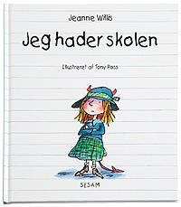 Cover for Jeanne Willis · Jeg hader skolen (Indbundet Bog) [1. udgave] (2007)