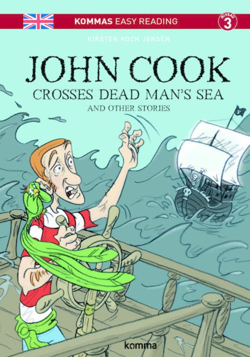 Cover for Kirsten Koch Jensen · Kommas Easy Reading: Kommas Easy Reading: John Cook Crosses the Dead Man's Sea and Other Stories (Hardcover Book) [2nd edition] (2015)