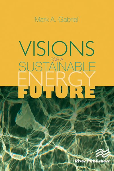 Cover for Gabriel, Mark A. (Electric Power Research Institute, Palo Alto, California, US) · Visions for a Sustainable Energy Future (Paperback Book) (2024)