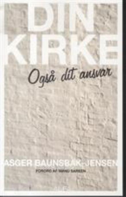Cover for Asger Baunsbak-Jensen · Din kirke (Hæftet bog) [2. udgave] (2012)