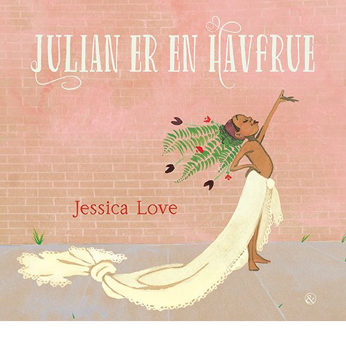 Cover for Jessica Love · Julian er en havfrue (Gebundesens Buch) [1. Ausgabe] (2018)
