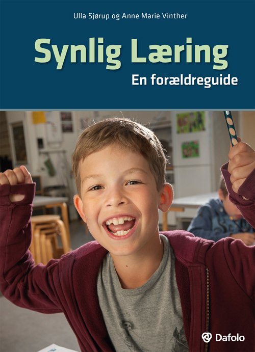 Synlig læring. En forældreguide - Ulla Sjørup og Anne Marie Vinther - Books - Dafolo - 9788771600735 - July 1, 2015