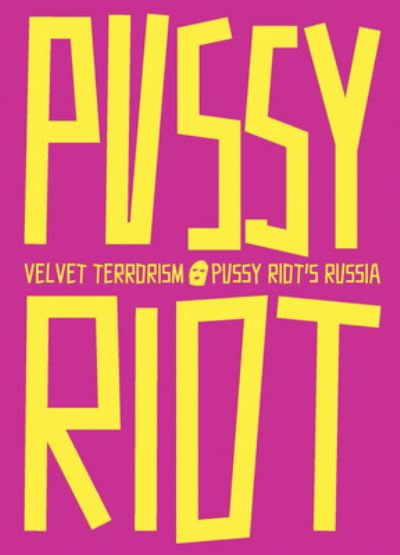 Cover for Velvet Terrorism: Pussy Riot's Russia (Paperback Book) (2024)