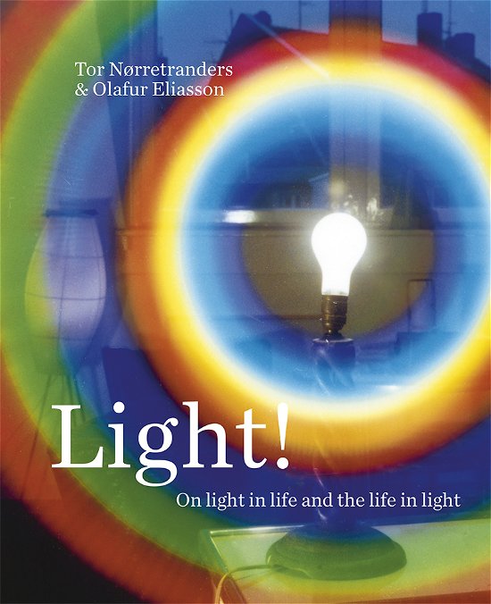Cover for Tor Nørretranders &amp; Olafur Eliasson · Light! (Hardcover bog) [1. udgave] (2015)