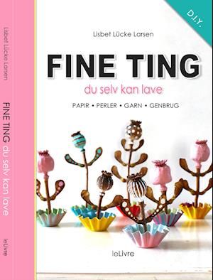 Fine Ting - Lisbet Lücke Larsen - Böcker - leLivre - 9788799925735 - 18 december 2021