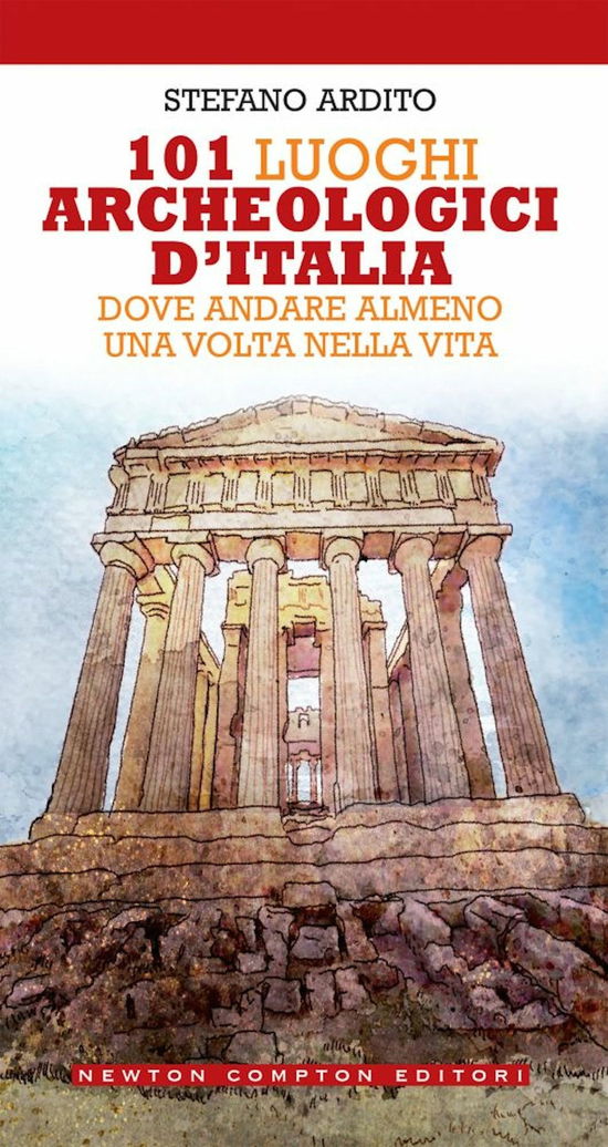 101 Luoghi Archeologici D'italia Dove Andare Almeno Una Volta Nella Vita - Stefano Ardito - Movies -  - 9788822755735 - 