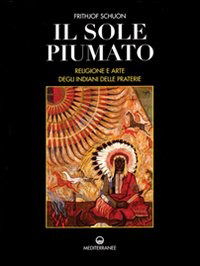 Cover for Frithjof Schuon · Il Sole Piumato. Religione E Arte Degli Indiani Delle Praterie (Book)