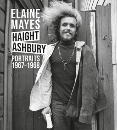 Cover for Elaine Mayes: Haight-Ashbury: Portraits 1967-1968 (Hardcover Book) (2022)