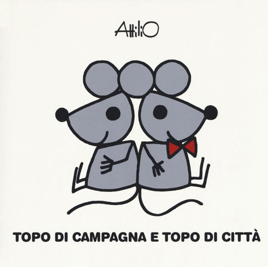Cover for Attilio Cassinelli · Topo Di Campagna Topo Di Citta. Le Mini Fiabe Di Attilio. Ediz. A Colori (Book)