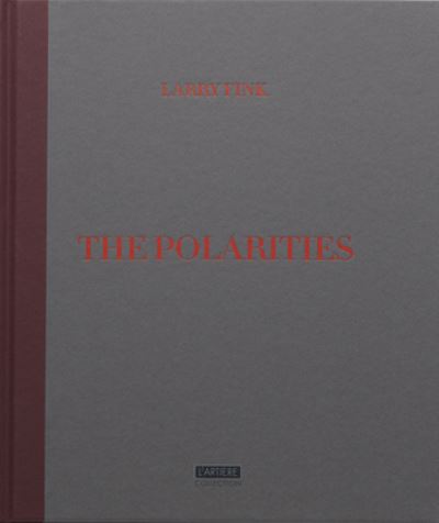 Cover for Larry Fink · The Polarities (Hardcover Book) (2020)