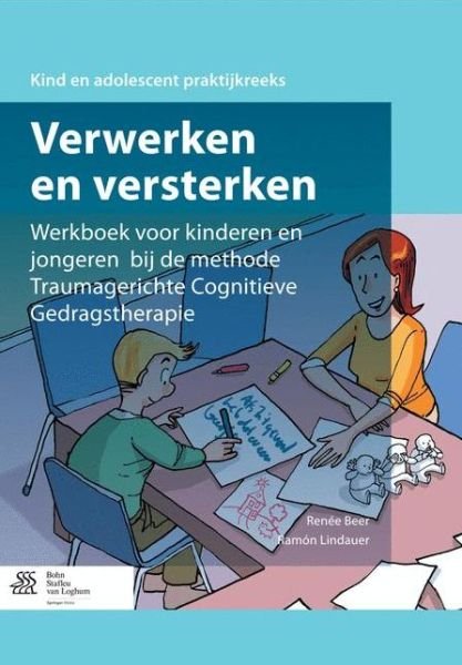 Renee Beer · Verwerken En Versterken: Werkboek Voor Kinderen En Jongeren Bij de Methode Traumagerichte Cognitieve Gedragstherapie (Taschenbuch) [2014 edition] (2014)