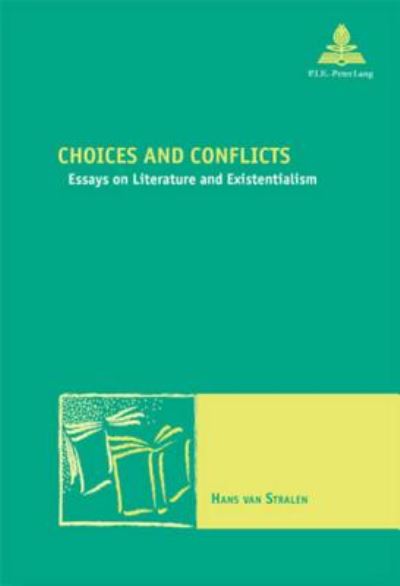 Cover for Hans van Stralen · Choices and Conflicts: Essays on Literature and Existentialism - Nouvelle Poetique Comparatiste - New Comparative Poetics (Taschenbuch) (2005)