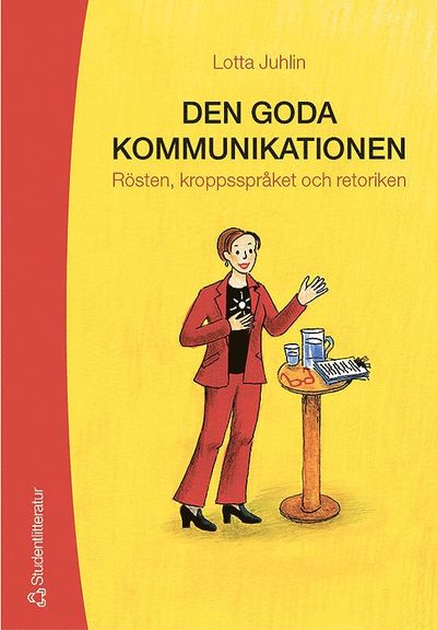 Cover for Lotta Juhlin · Den goda kommunikationen : rösten, kroppsspråket och retoriken (Book) (2005)