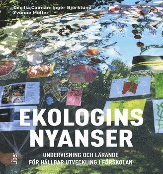 Cover for Cecilia Caiman · Ekologins nyanser - Undervisning och lärande för hållbar utveckling i försk (Book) (2022)