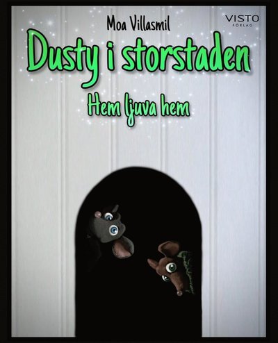 Dusty i storstaden : Hem ljuva hem - Moa Villasmil - Böcker - Visto Förlag - 9789178855735 - 12 november 2021