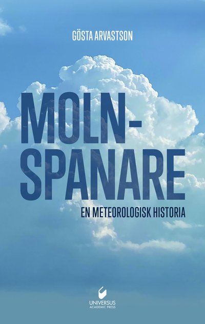 Cover for Gösta Arvastson · Molnspanarna : en meteorologisk historia (Hardcover Book) (2022)