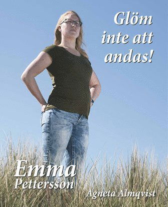 Cover for Agneta Almqvist · Glöm inte att andas! : om Emma Petterssons kamp tillbaka till livet (Hardcover Book) (2016)