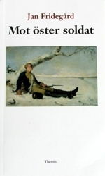 Mot öster soldat - Jan Fridegård - Books - Themis Förlag - 9789197678735 - September 8, 2008