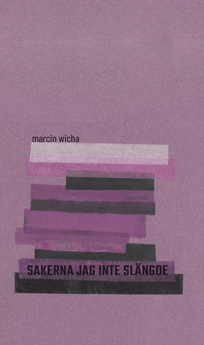 Cover for Marcin Wicha · Sakerna jag inte slängde (Bound Book) (2022)