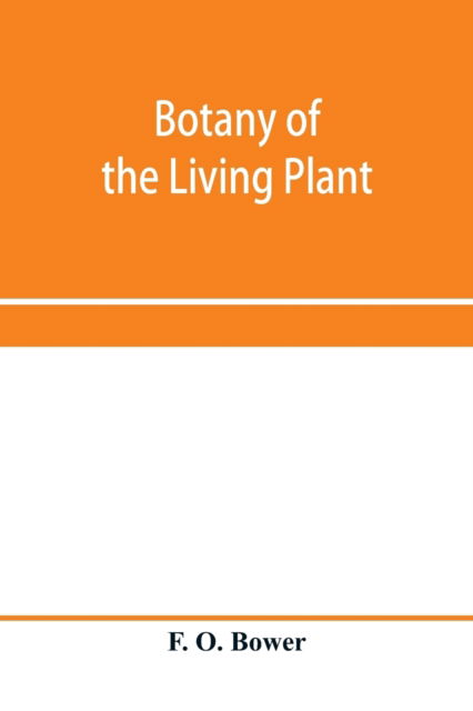 Cover for F O Bower · Botany of the living plant (Paperback Book) (2020)