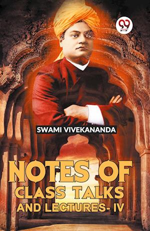 Cover for Swami Vivekananda · Notes of Class Talks and Lectures-Iv (Paperback Book) (2023)