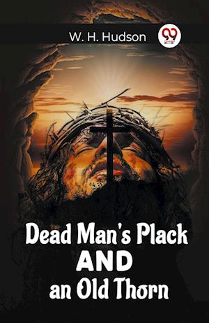 Cover for W H Hudson · Dead Man'S Plack And An Old Thorn (Pocketbok) (2024)