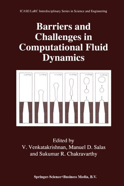 Cover for V Venkatakrishnan · Barriers and Challenges in Computational Fluid Dynamics - ICASE LaRC Interdisciplinary Series in Science and Engineering (Pocketbok) [Softcover reprint of the original 1st ed. 1998 edition] (2012)