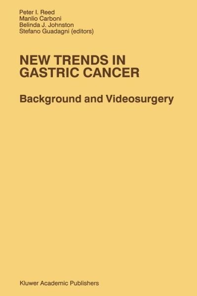 Cover for P I Reed · New Trends in Gastric Cancer: Background and Videosurgery - Developments in Oncology (Pocketbok) [Softcover reprint of the original 1st ed. 1990 edition] (2012)