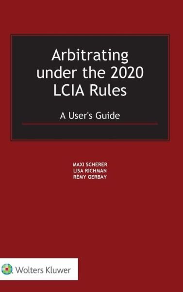Maxi Scherer · Arbitrating under the 2020 LCIA Rules: A User's Guide (Hardcover Book) (2021)