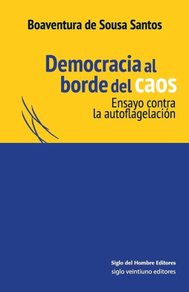 Cover for Democracia al borde del caos: ensayo contra la autoflagelación (Book) (2014)