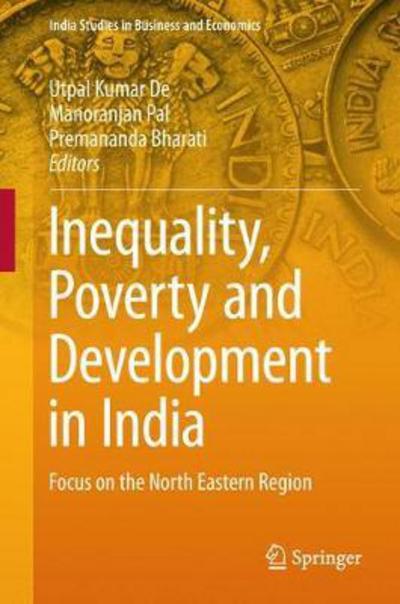 Cover for Inequality, Poverty and Development in India: Focus on the North Eastern Region - India Studies in Business and Economics (Hardcover Book) [1st ed. 2017 edition] (2017)