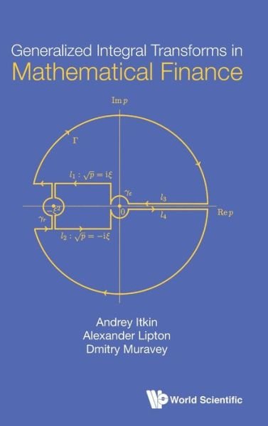 Cover for Itkin, Andrey (New York Univ, Usa) · Generalized Integral Transforms In Mathematical Finance (Hardcover Book) (2021)