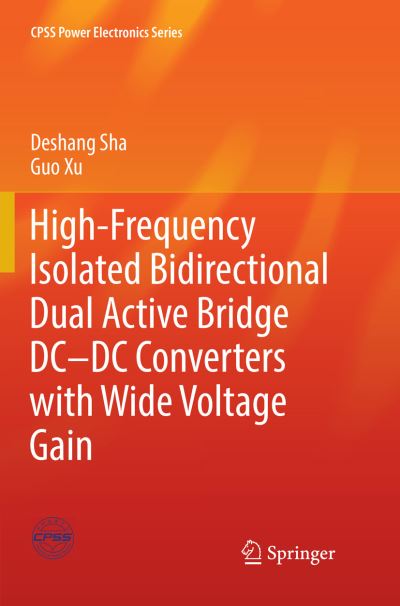 Cover for Deshang Sha · High-Frequency Isolated Bidirectional Dual Active Bridge DC–DC Converters with Wide Voltage Gain - CPSS Power Electronics Series (Paperback Book) [Softcover Reprint of the Original 1st 2019 edition] (2018)