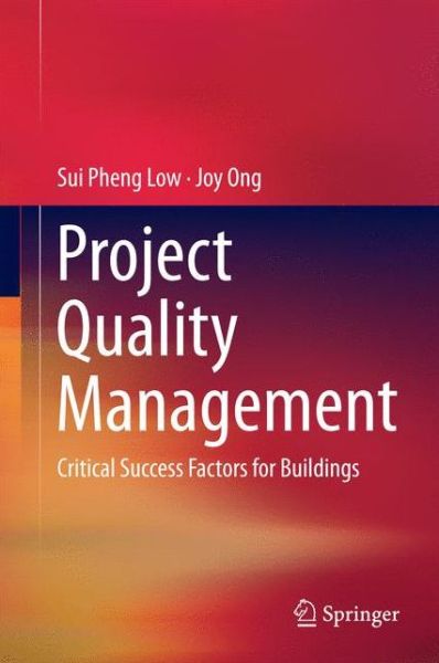 Cover for Sui Pheng Low · Project Quality Management: Critical Success Factors for Buildings (Gebundenes Buch) (2014)