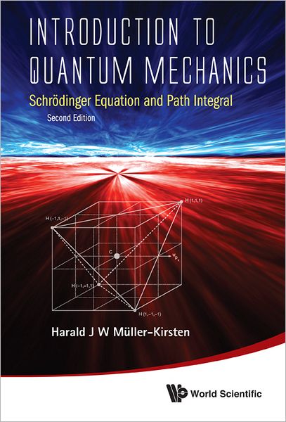 Cover for Muller-kirsten, Harald J W (Univ Of Kaiserslautern, Germany) · Introduction To Quantum Mechanics: Schrodinger Equation And Path Integral (Hardcover Book) [Second edition] (2012)