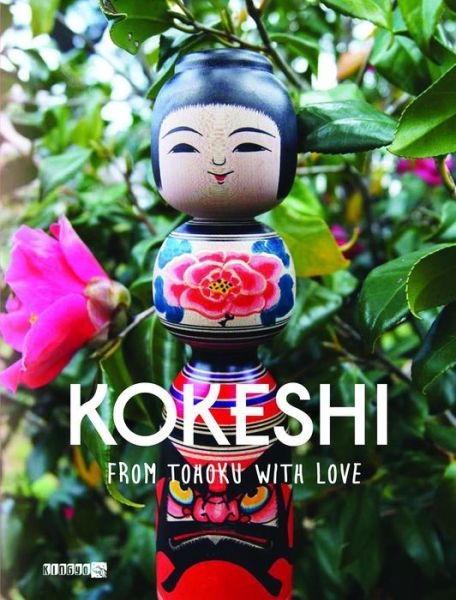 Kokeshi: From Tohoku with Love - Manami OKazaki - Książki - Kingyo Limited - 9789881250735 - 11 sierpnia 2016