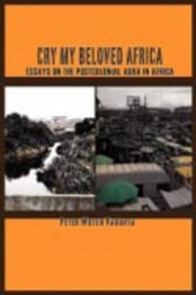 Cover for Peter Wuteh Vakunta · Cry My Beloved Africa. Essays on the Postcolonial Aura in Africa (Paperback Book) (2008)